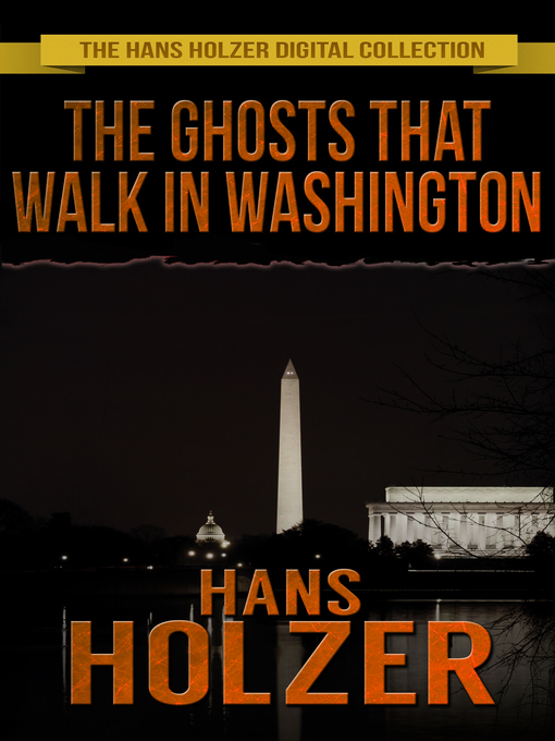 Title details for The Ghosts That Walk in Washington by Hans Holzer - Available